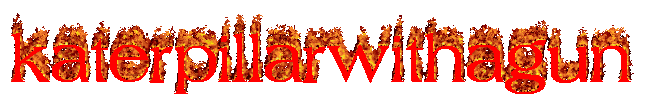 text with burning effect reading 'katerpillarwithagun'